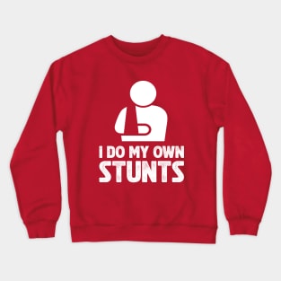 I Do My Own Stunts Funny Bikers Crewneck Sweatshirt